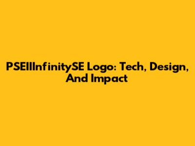 PSEIIInfinitySE Logo: Tech, Design, And Impact