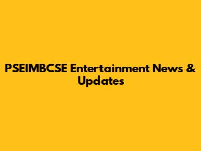 PSEIMBCSE Entertainment News & Updates