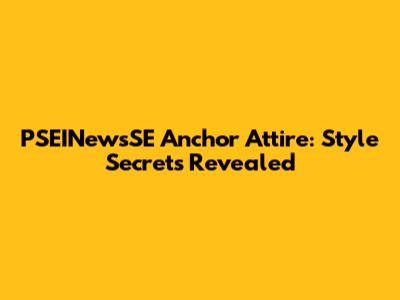 PSEINewsSE Anchor Attire: Style Secrets Revealed