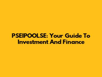 PSEIPOOLSE: Your Guide To Investment And Finance