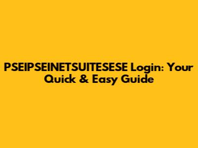 PSEIPSEINETSUITESESE Login: Your Quick & Easy Guide