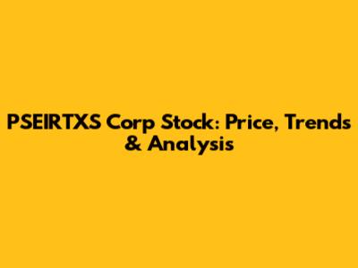 PSEIRTXS Corp Stock: Price, Trends & Analysis