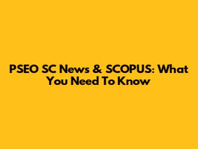 PSEO SC News & SCOPUS: What You Need To Know