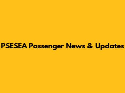 PSESEA Passenger News & Updates