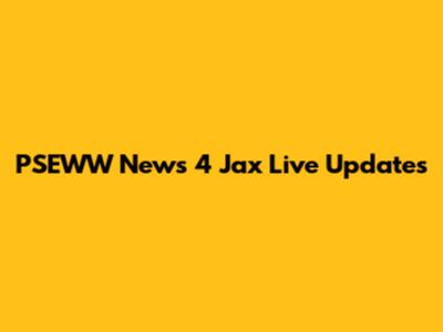 PSEWW News 4 Jax Live Updates