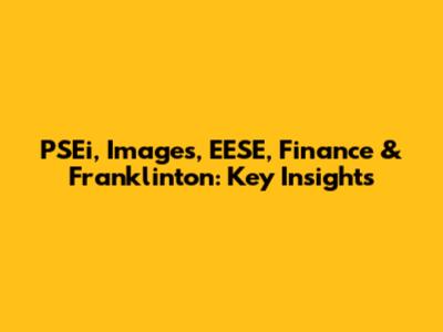 PSEi, Images, EESE, Finance & Franklinton: Key Insights
