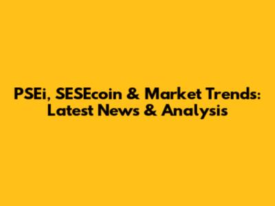 PSEi, SESEcoin & Market Trends: Latest News & Analysis