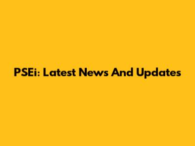 PSEi: Latest News And Updates