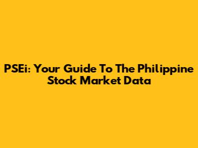 PSEi: Your Guide To The Philippine Stock Market Data