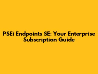 PSEi Endpoints SE: Your Enterprise Subscription Guide