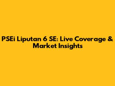 PSEi Liputan 6 SE: Live Coverage & Market Insights