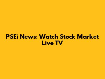 PSEi News: Watch Stock Market Live TV