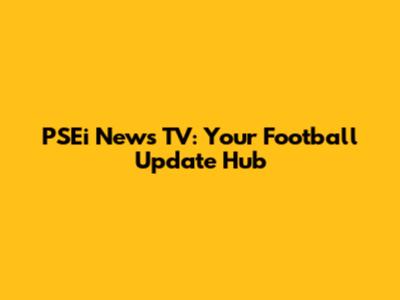PSEi News TV: Your Football Update Hub