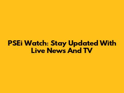 PSEi Watch: Stay Updated With Live News And TV