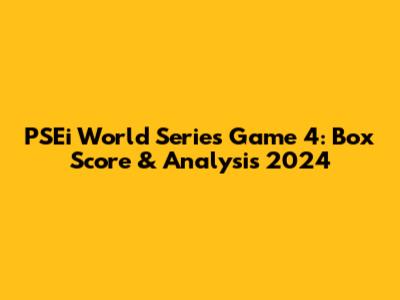 PSEi World Series Game 4: Box Score & Analysis 2024
