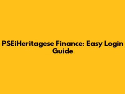 PSEiHeritagese Finance: Easy Login Guide