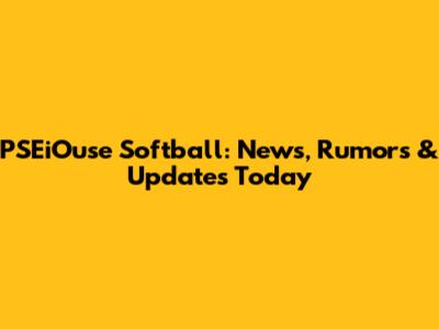 PSEiOuse Softball: News, Rumors & Updates Today