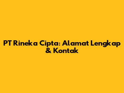 PT Rineka Cipta: Alamat Lengkap & Kontak