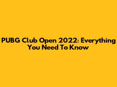PUBG Club Open 2022: Everything You Need To Know