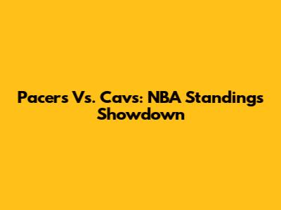 Pacers Vs. Cavs: NBA Standings Showdown