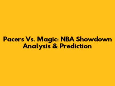 Pacers Vs. Magic: NBA Showdown Analysis & Prediction