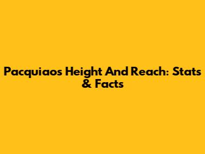 Pacquiao's Height And Reach: Stats & Facts