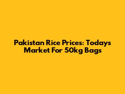 Pakistan Rice Prices: Today's Market For 50kg Bags