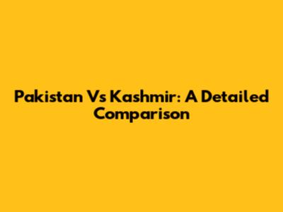 Pakistan Vs Kashmir: A Detailed Comparison