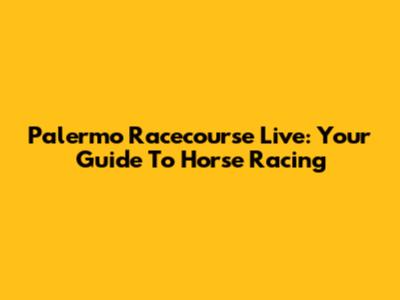 Palermo Racecourse Live: Your Guide To Horse Racing