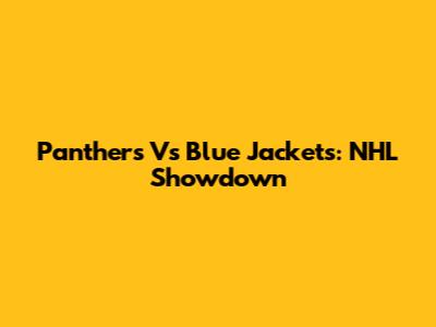 Panthers Vs Blue Jackets: NHL Showdown