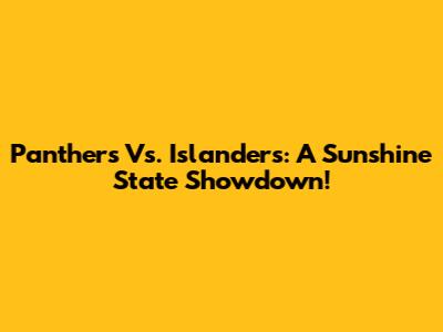 Panthers Vs. Islanders: A Sunshine State Showdown!
