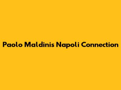 Paolo Maldini's Napoli Connection
