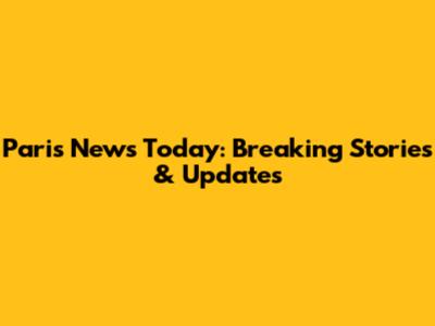 Paris News Today: Breaking Stories & Updates
