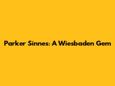 Parker Sinnes: A Wiesbaden Gem