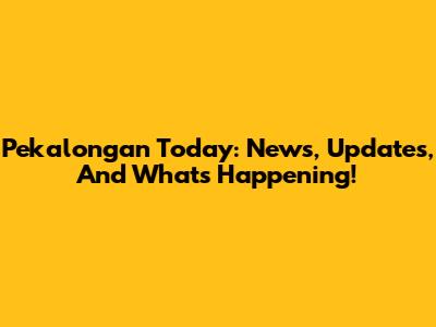 Pekalongan Today: News, Updates, And What's Happening!