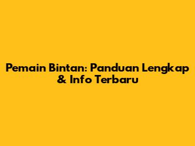 Pemain Bintan: Panduan Lengkap & Info Terbaru