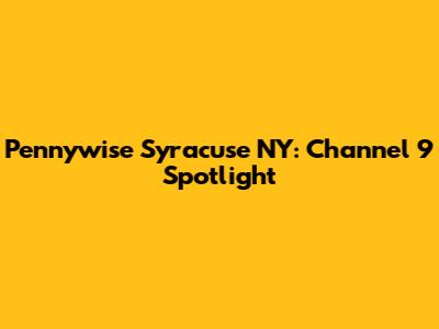 Pennywise Syracuse NY: Channel 9 Spotlight