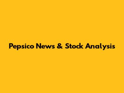 Pepsico News & Stock Analysis