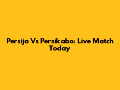 Persija Vs Persikabo: Live Match Today