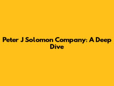Peter J Solomon Company: A Deep Dive