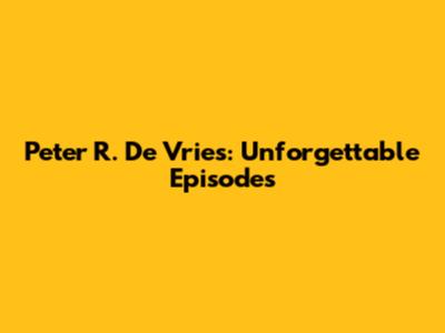 Peter R. De Vries: Unforgettable Episodes