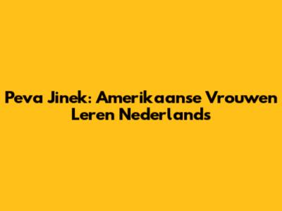 Peva Jinek: Amerikaanse Vrouwen Leren Nederlands
