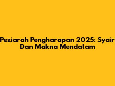 Peziarah Pengharapan 2025: Syair Dan Makna Mendalam