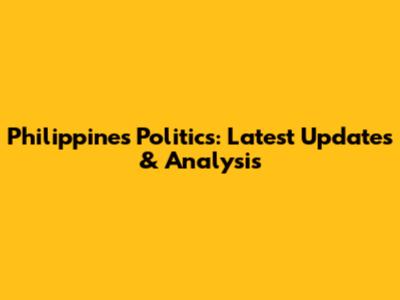 Philippines Politics: Latest Updates & Analysis
