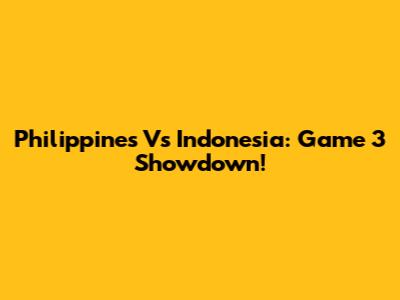 Philippines Vs Indonesia: Game 3 Showdown!