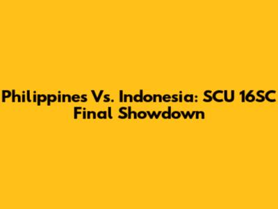 Philippines Vs. Indonesia: SCU 16SC Final Showdown