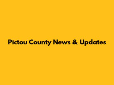 Pictou County News & Updates