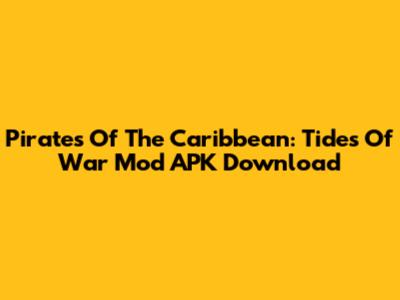 Pirates Of The Caribbean: Tides Of War Mod APK Download