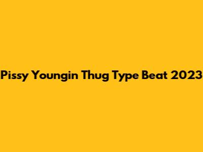 Pissy Youngin' Thug Type Beat 2023