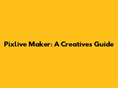 Pixlive Maker: A Creative's Guide